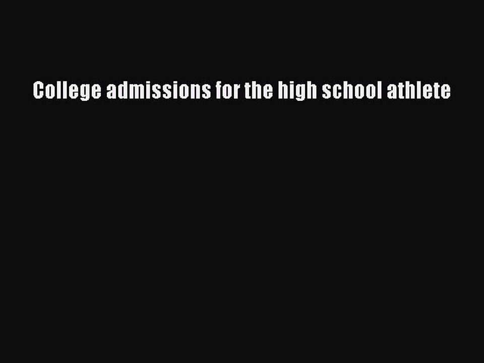 Read College admissions for the high school athlete Ebook Free