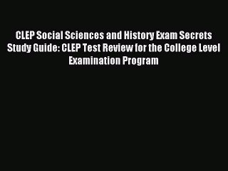 Download CLEP Social Sciences and History Exam Secrets Study Guide: CLEP Test Review for the