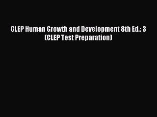 Download CLEP Human Growth and Development 8th Ed.: 3 (CLEP Test Preparation) Ebook Online