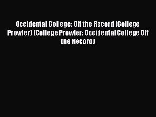 Read Occidental College: Off the Record (College Prowler) (College Prowler: Occidental College