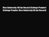 Read Rice University: Off the Record (College Prowler) (College Prowler: Rice University Off