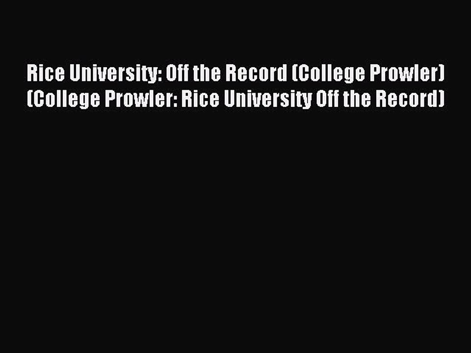 Read Rice University: Off the Record (College Prowler) (College Prowler: Rice University Off