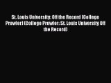 Read St. Louis University: Off the Record (College Prowler) (College Prowler: St. Louis University