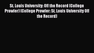 Read St. Louis University: Off the Record (College Prowler) (College Prowler: St. Louis University