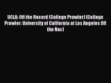 Download UCLA: Off the Record (College Prowler) (College Prowler: University of California