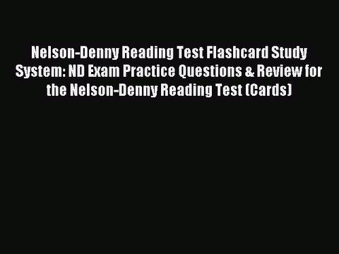 Read Nelson-Denny Reading Test Flashcard Study System: ND Exam Practice Questions & Review