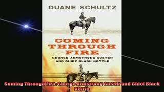 Enjoyed read  Coming Through Fire George Armstrong Custer and Chief Black Kettle