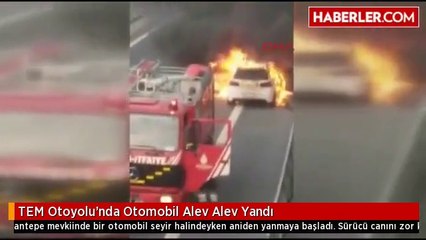 TEM Otoyolu'nda Otomobil Alev Alev Yandı