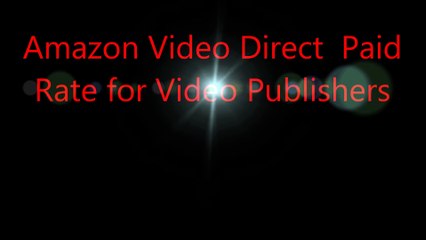 Amazon Video Direct  Paid  Rate for Video Publishers