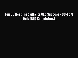 Read Top 50 Reading Skills for GED Success - CD-ROM Only (GED Calculators) Ebook Free