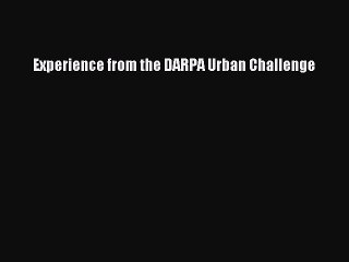 Read Experience from the DARPA Urban Challenge Ebook Free