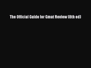 Read The Official Guide for Gmat Review (8th ed) Ebook Free