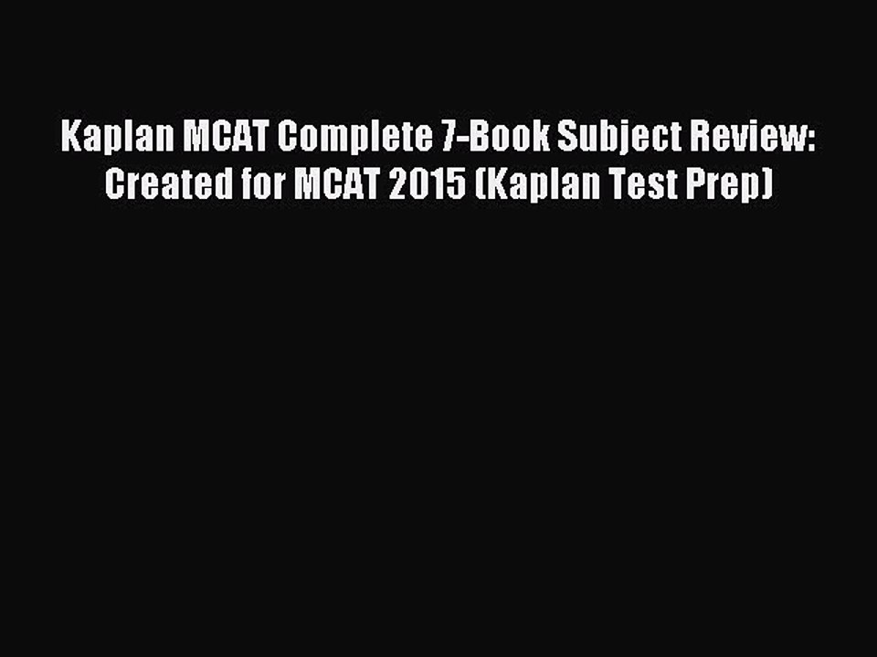Read Kaplan MCAT Complete 7-Book Subject Review: Created for MCAT 2015 (Kaplan Test Prep) Ebook