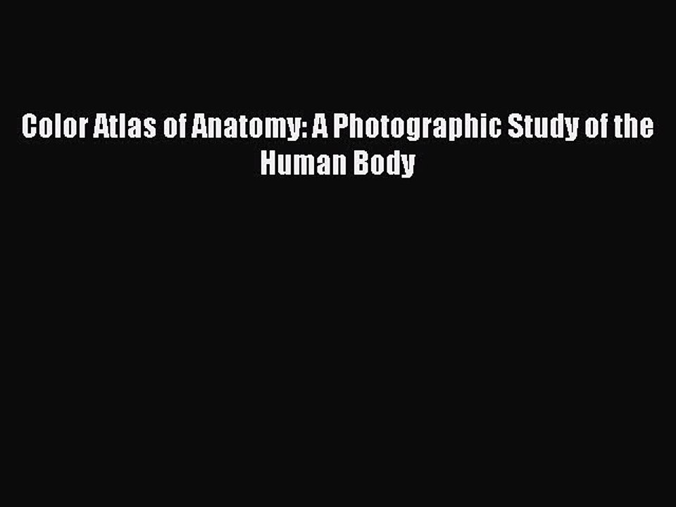 Read Color Atlas of Anatomy: A Photographic Study of the Human Body Ebook Free