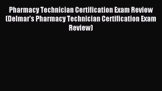 Read Pharmacy Technician Certification Exam Review (Delmar's Pharmacy Technician Certification