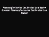 Read Pharmacy Technician Certification Exam Review (Delmar's Pharmacy Technician Certification