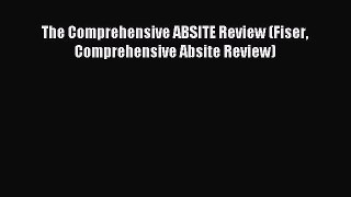 Download The Comprehensive ABSITE Review (Fiser Comprehensive Absite Review) Ebook Online