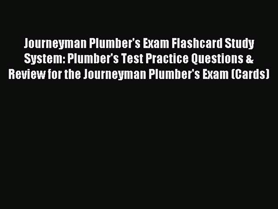 Read Journeyman Plumber's Exam Flashcard Study System: Plumber's Test Practice Questions &