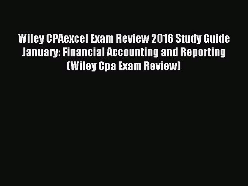 Read Wiley CPAexcel Exam Review 2016 Study Guide January: Financial Accounting and Reporting