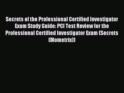 Download Secrets of the Professional Certified Investigator Exam Study Guide: PCI Test Review