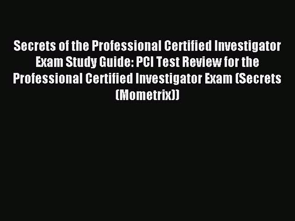 Download Secrets of the Professional Certified Investigator Exam Study Guide: PCI Test Review