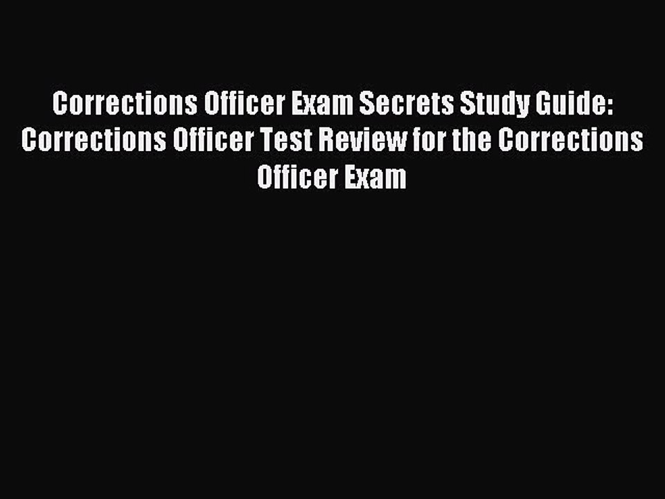 Read Corrections Officer Exam Secrets Study Guide: Corrections Officer Test Review for the