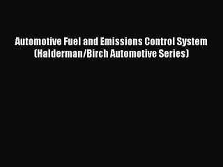 Read Automotive Fuel and Emissions Control System (Halderman/Birch Automotive Series) Ebook