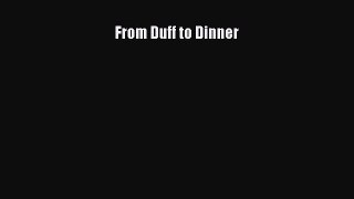 [DONWLOAD] From Duff to Dinner  Full EBook