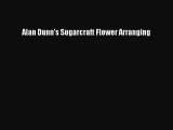 [DONWLOAD] Alan Dunn's Sugarcraft Flower Arranging  Full EBook