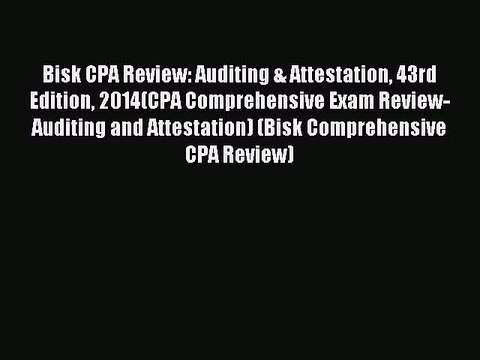 Read Bisk CPA Review: Auditing & Attestation 43rd Edition 2014(CPA Comprehensive Exam Review-