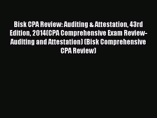 Read Bisk CPA Review: Auditing & Attestation 43rd Edition 2014(CPA Comprehensive Exam Review-