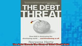 READ book  The Debt Threat The Story of Third World Debt Full EBook