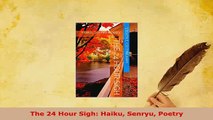 PDF  The 24 Hour Sigh Haiku Senryu Poetry Free Books