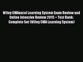 Read Wiley CMAexcel Learning System Exam Review and Online Intensive Review 2015 + Test Bank: