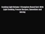 [DONWLOAD] Cooking Light Volume 1 (Complete Boxed Set): With Light Cooking Freezer Recipes