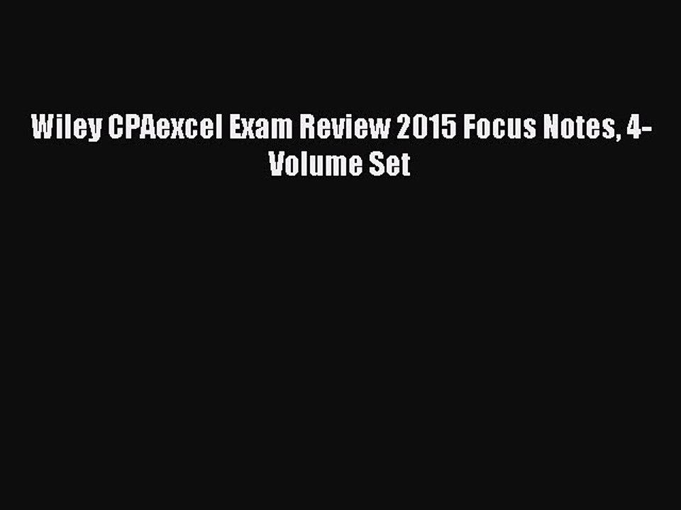 Read Wiley CPAexcel Exam Review 2015 Focus Notes 4-Volume Set Ebook Free