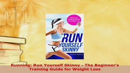 PDF  Running Run Yourself Skinny  The Beginners Training Guide for Weight Loss  EBook