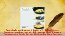 PDF  Pastelería en 3 pasos  Bakery In Three Steps Preparar cocinar servir 80 recetas paso a Download Online
