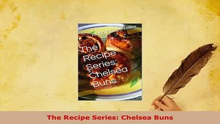 Download  The Recipe Series Chelsea Buns PDF Full Ebook