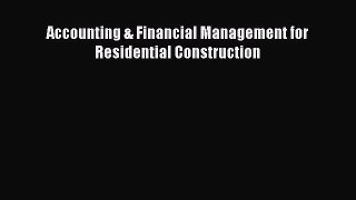 Download Accounting & Financial Management for Residential Construction  Read Online