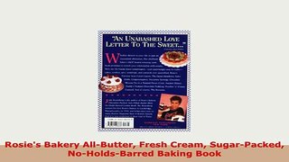 PDF  Rosies Bakery AllButter Fresh Cream SugarPacked NoHoldsBarred Baking Book Download Online