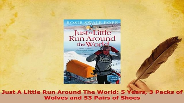 Download Just A Little Run Around The World 5 Years 3 Packs of Wolves and 53 Pairs of Shoes EBook