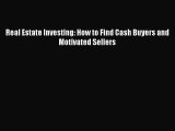 Download Real Estate Investing: How to Find Cash Buyers and Motivated Sellers Free Books