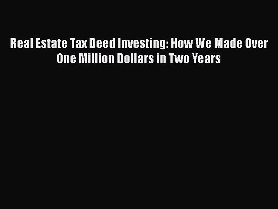 Download Real Estate Tax Deed Investing: How We Made Over One Million Dollars in Two Years