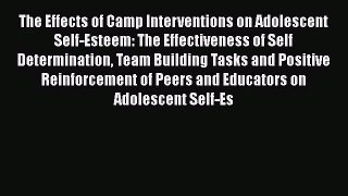 [PDF] The Effects of Camp Interventions on Adolescent Self-Esteem: The Effectiveness of Self