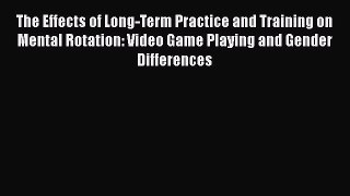 [PDF] The Effects of Long-Term Practice and Training on Mental Rotation: Video Game Playing