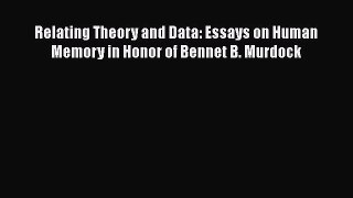 [PDF] Relating Theory and Data: Essays on Human Memory in Honor of Bennet B. Murdock Read Online