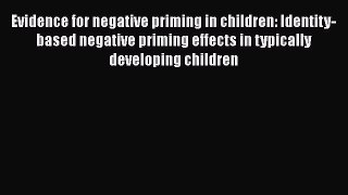 [PDF] Evidence for negative priming in children: Identity-based negative priming effects in