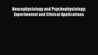 [PDF] Neurophysiology and Psychophysiology: Experimental and Clinical Applications Read Full