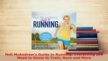 Download  Nell McAndrews Guide to Running Everything you Need to Know to Train Race and More  EBook